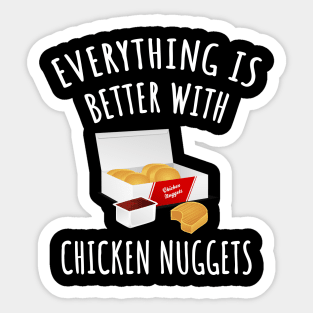 Everything is better with chicken nuggets Sticker